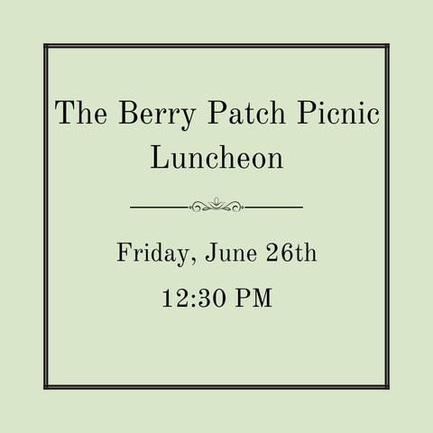 The Berry Patch Picnic - Friday, June 26th